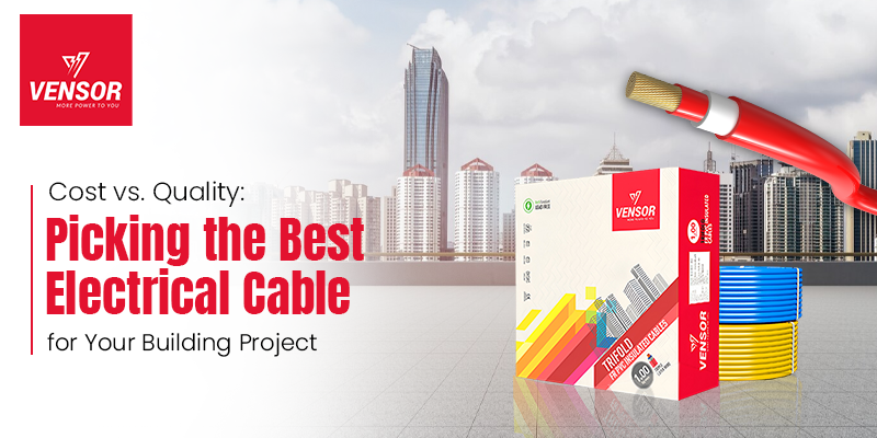 Cost vs. Quality: Picking the Best Electrical Cable for Your Building Project