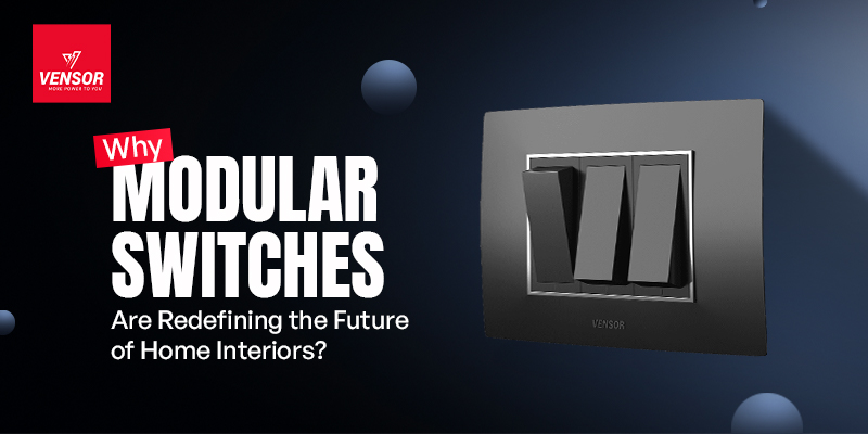 Why Modular Switches Are Redefining the Future of Home Interiors