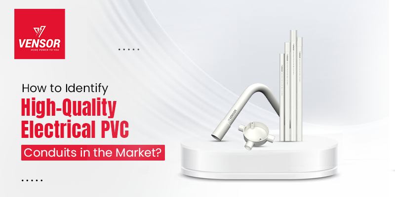 How to Identify High-Quality Electrical PVC Conduits in the Market?