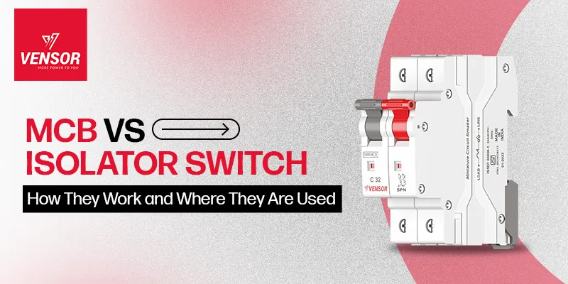 MCB vs Isolator Switch How They Work and Where They Are Used