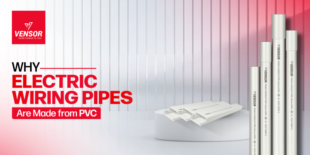 Why Electric Wiring Pipes Are Made from PVC