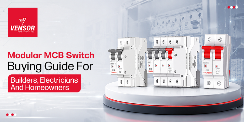 Modular MCB Switch Buying Guide for Builders, Electricians and Homeowners